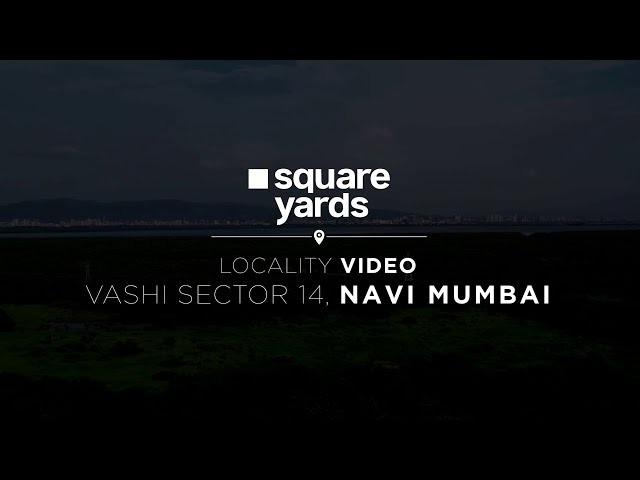 Real Estate Locality Videos | Vashi Sector 14 | Location AV Videos | Square Yards | Navi Mumbai