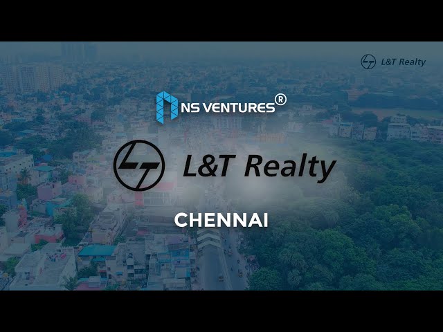 L&T Realty, Chennai – Real Estate Location Showcase in Stunning 4K | NS Ventures